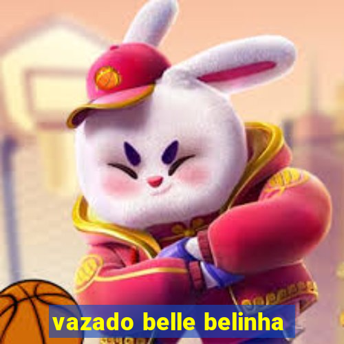 vazado belle belinha